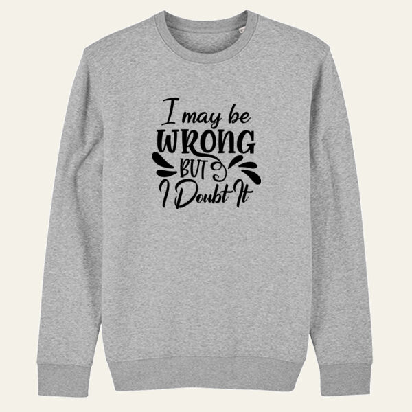 I May Be Wrong Sweatshirt Thumbnail