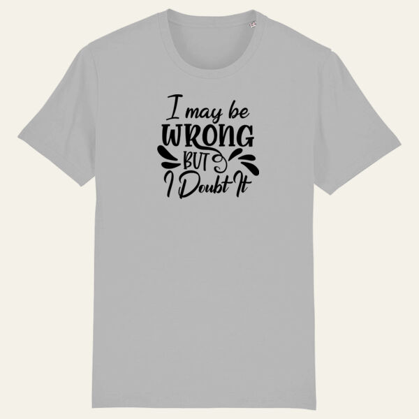 I May Be Wrong T Shirt Thumbnail